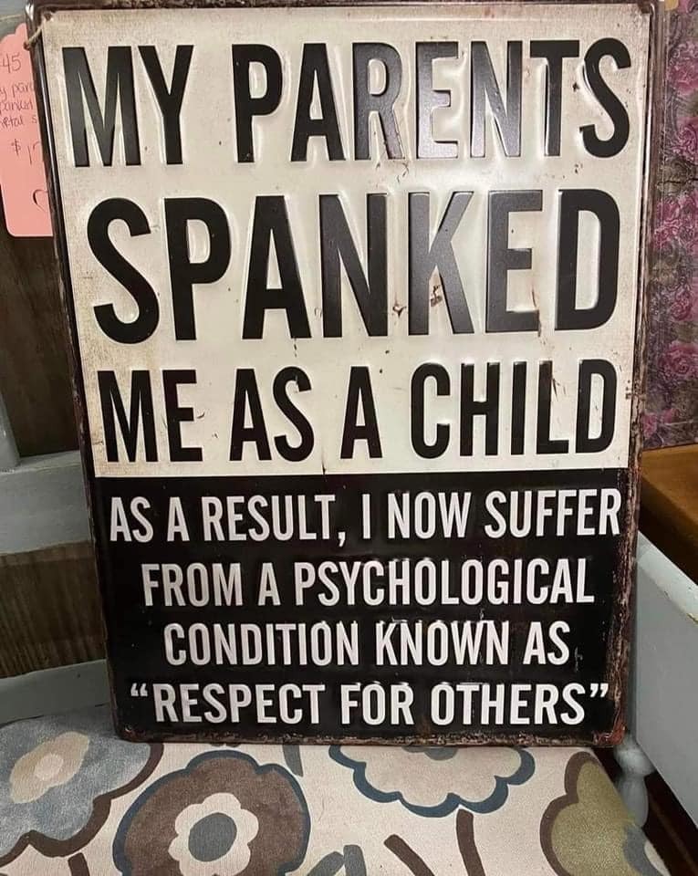 My parents spanked me as a child as a rezult i now psychological condition known as respekt for others