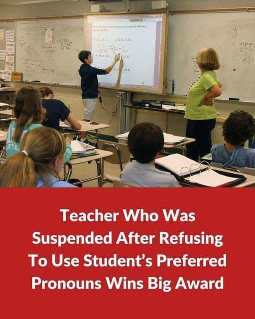 Suspended Teacher Who Refused Preferred Pronouns Wins Major Award.