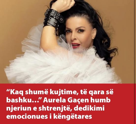 “Kaq shumë kujtime, të qara së bashku…” Aurela Gaçen humb njeriun e shtrenjtë, dedikimi emocionues i këngëtares