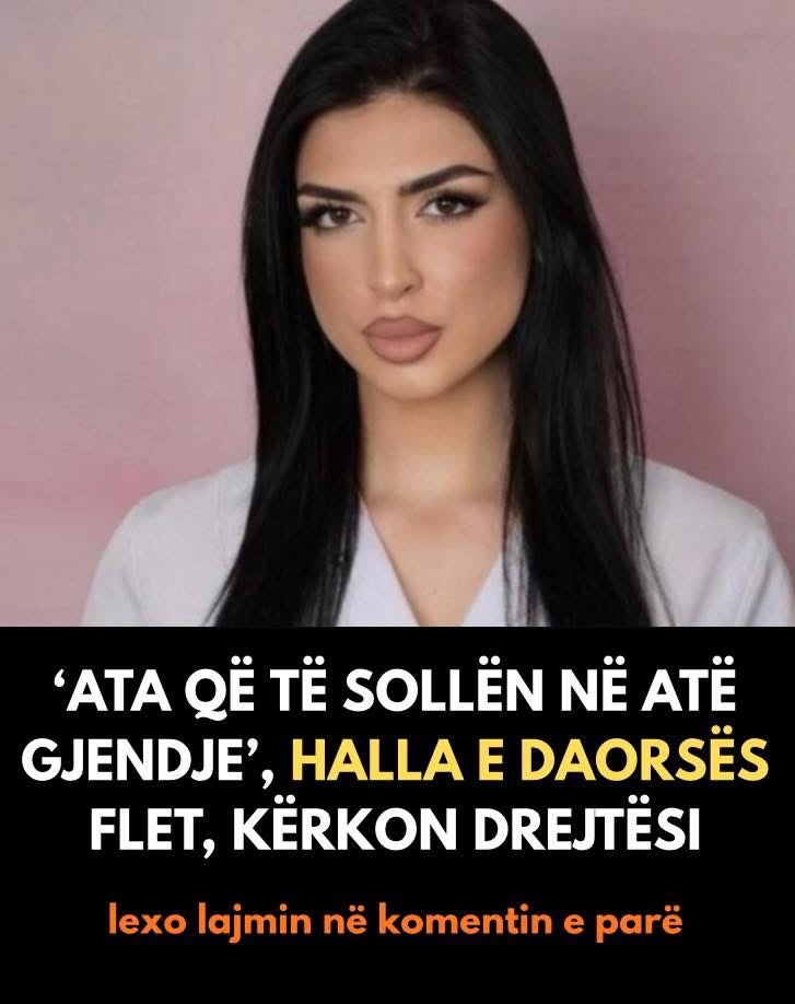‘Ata që të sollën në atë gjendje’, Halla e Daorsës flet, kërkon drejtësi